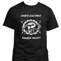 HARTE ELECTROS TANZEN NICHT! (T-Shirt, m/w)